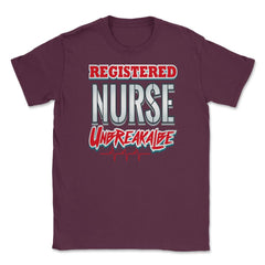 Registered Nurse Unbreakable Funny Humor RN T-Shirt Unisex T-Shirt - Maroon