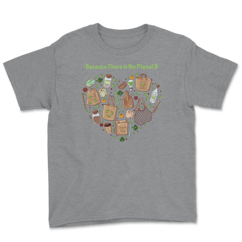 Because There is No Planet B Earth Day Youth Tee - Grey Heather