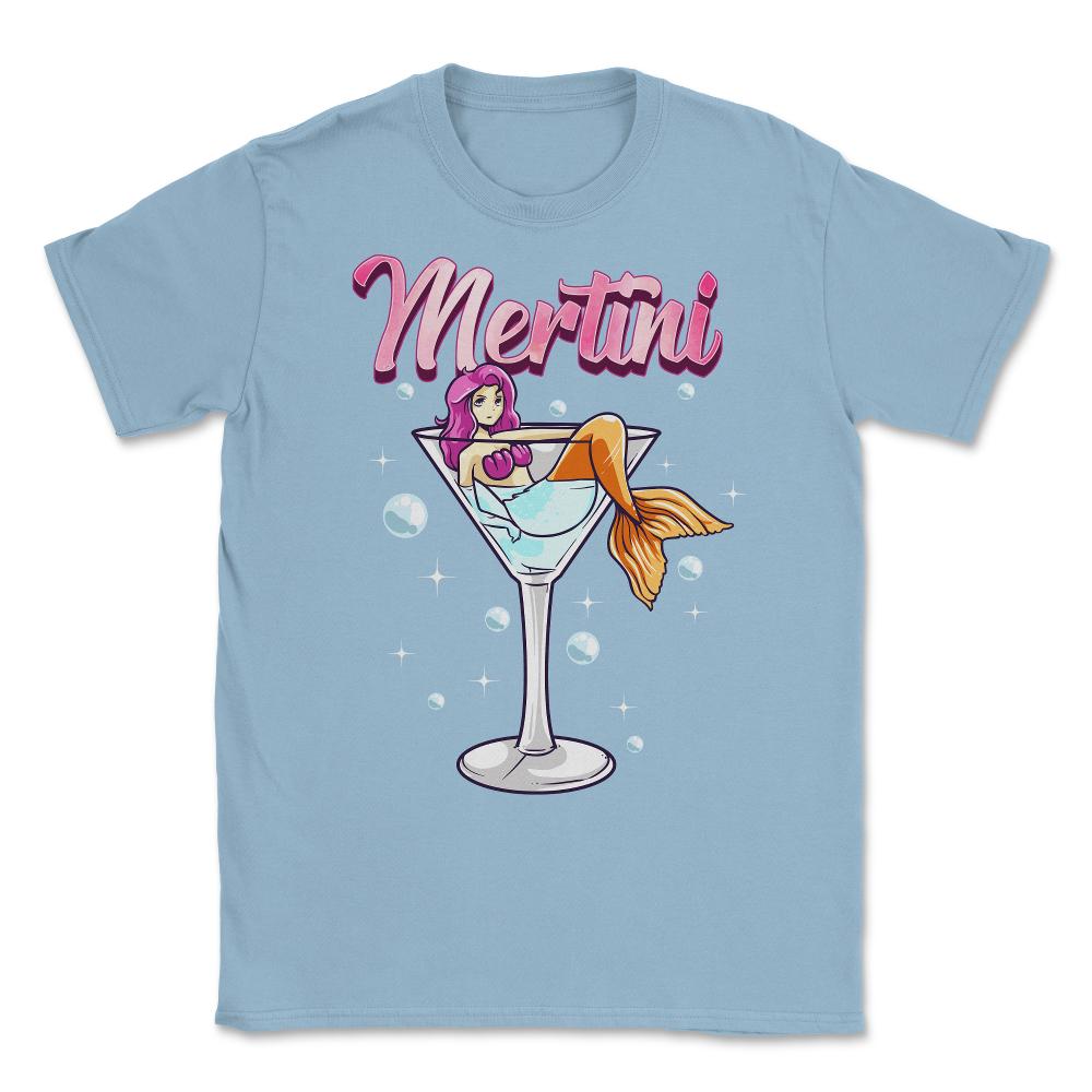 Martini Glass With Mermaid Pun Mertini Bartender Drink graphic Unisex - Light Blue