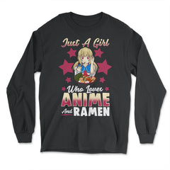 Just a Girl Who Loves Anime and Ramen Gift print - Long Sleeve T-Shirt - Black