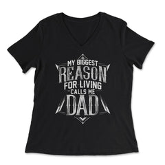 My Biggest Reason For Living Calls Me Dad Gift for Father's graphic - Women's V-Neck Tee - Black