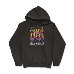 Aunt Like A Mom Only Cooler Funny Meme Quote print Hoodie - Black