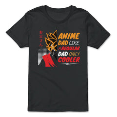 Anime Dad Like A Regular Dad Only Cooler For Anime Lovers graphic - Premium Youth Tee - Black