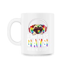 If God Hates Gay Why Are We So Cute? Pug with Headphones graphic - 11oz Mug - White