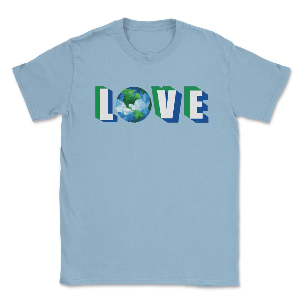 Love our Planet Earth Day Unisex T-Shirt - Light Blue