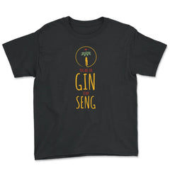 Funny Ginseng Meme You Are The Gin To My Seng graphic Youth Tee - Black