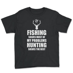 Funny Fishing Solves Most Of My Problems Hunting Humor print - Youth Tee - Black