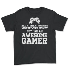 Funny I'm An Awesome Gamer Bad At Relationships Sarcasm design - Youth Tee - Black