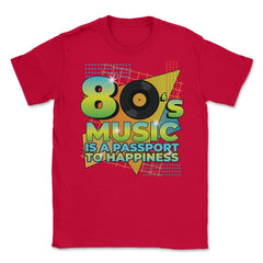 80’s Music is a Passport to Happiness Retro Eighties Style print - Red