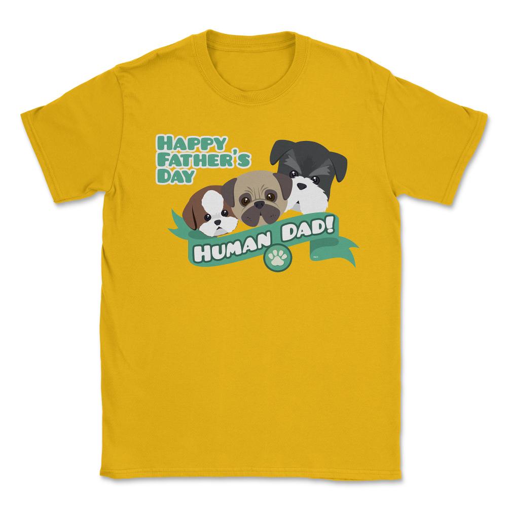 Human Dad Doggies Unisex T-Shirt - Gold