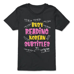 Busy Reading Korean Subtitles K Drama design - Premium Youth Tee - Black