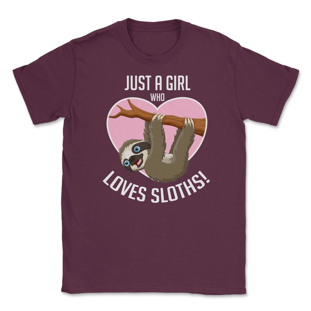 Just A Girl Who Loves Sloths! T-Shirt Tee Gifts Shirt Unisex T-Shirt - Maroon