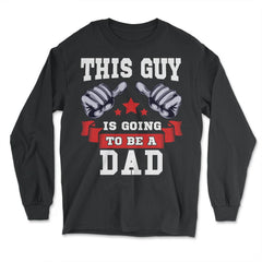 This Guy is going to be a Dad Gift for Father's Day print - Long Sleeve T-Shirt - Black
