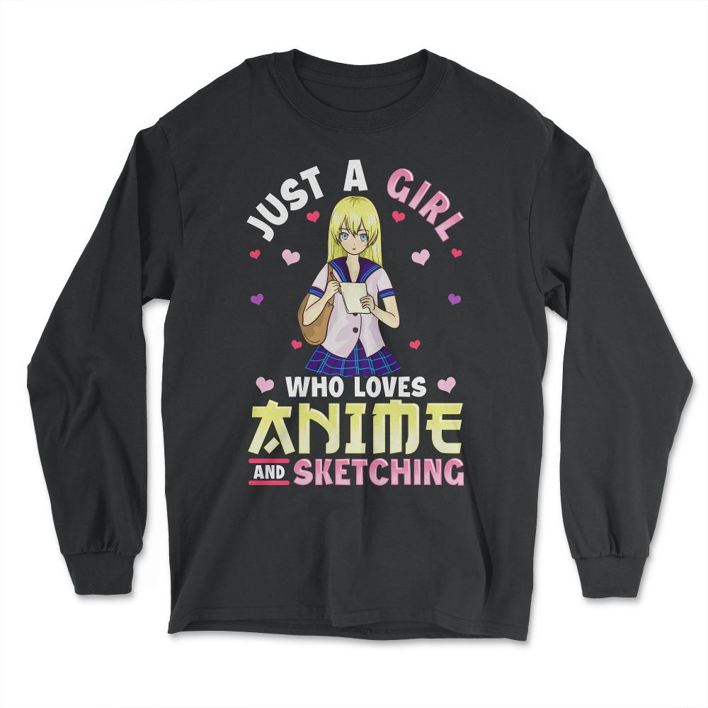 Just a Girl Who Loves Anime and Sketching Gift product - Long Sleeve T-Shirt - Black