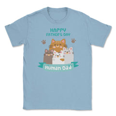 Happy Fathers Human Dad Cats Unisex T-Shirt - Light Blue
