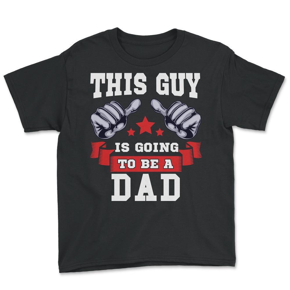 This Guy is going to be a Dad Gift for Father's Day print - Youth Tee - Black