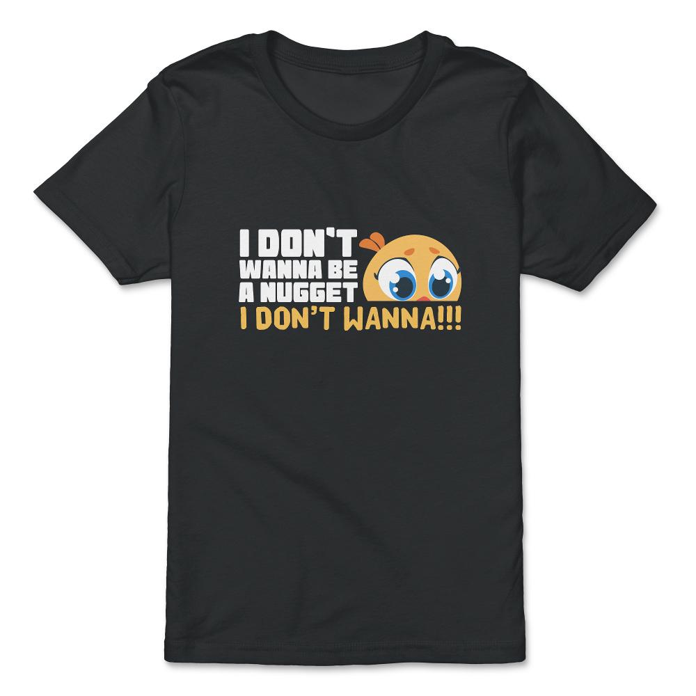 I Don’t Wanna Be a Nugget! Worried Chicken Hilarious design - Premium Youth Tee - Black