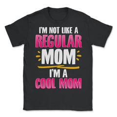 I'm a Cool Mom Funny Gift for Mother's Day product - Unisex T-Shirt - Black