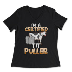 Im a Certified Tit Puller Funny Gift Milking graphic - Women's V-Neck Tee - Black