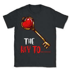 The Key to Your Heart Funny Humor Valentine Couple gift print - Unisex T-Shirt - Black