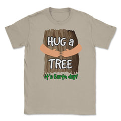 Hug a tree it’s Earth day! Earth Day T-Shirt Gift  Unisex T-Shirt - Cream