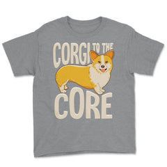 Corgi To The Core Funny Corgi Lover Gift  print Youth Tee - Grey Heather