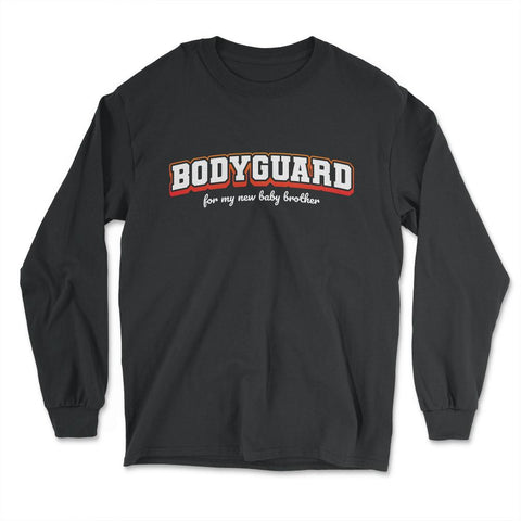 Bodyguard for my new baby brother-Big Brother graphic - Long Sleeve T-Shirt - Black