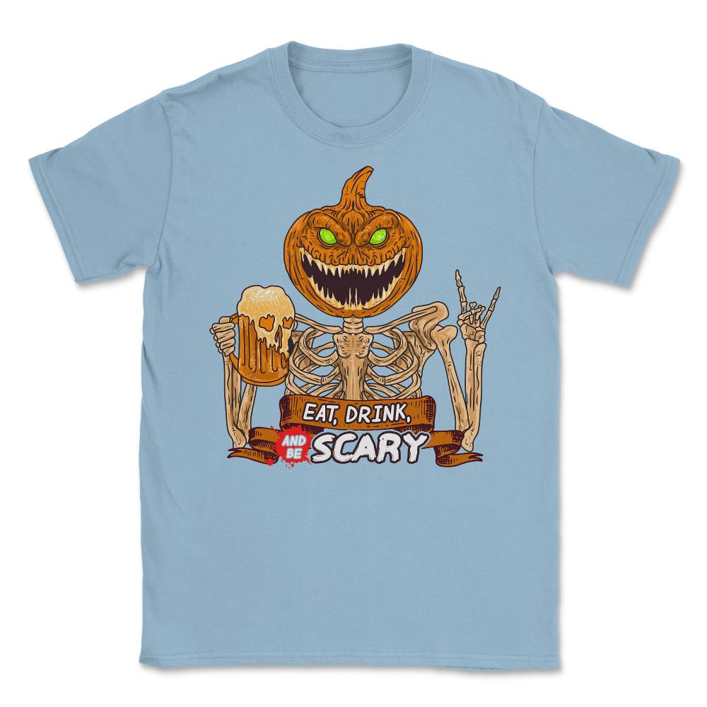 Eat, Drink & Be Scary Creepy Jack O Lantern Hallow Unisex T-Shirt - Light Blue