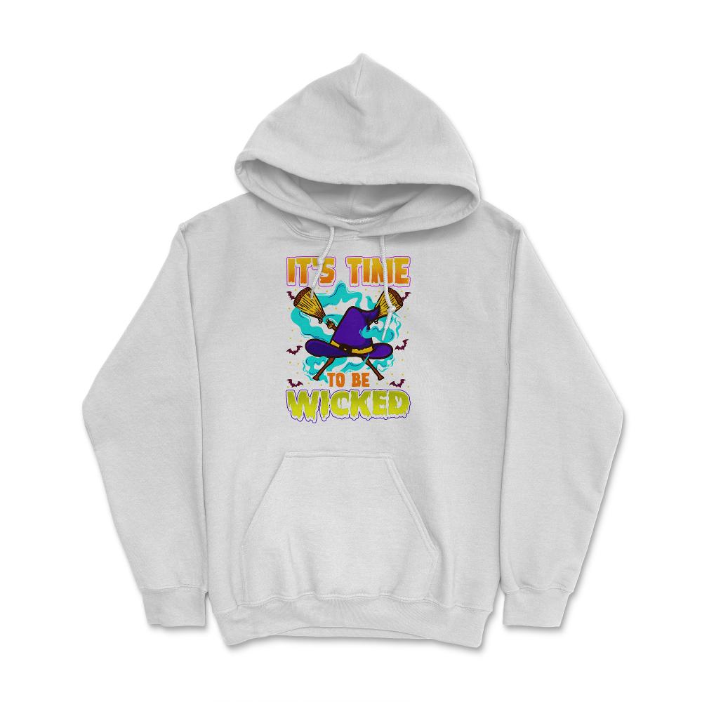 It’s time to be Wicked Halloween Witch Funny Hoodie - White