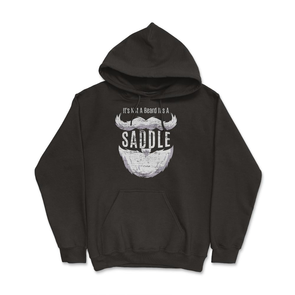 It's Not A Beard It's A Saddle Hilarious Design Beard Lovers product - Hoodie - Black