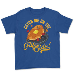 Catch Me On The Flip Side! Hilarious Happy Kawaii Pancake design - Royal Blue