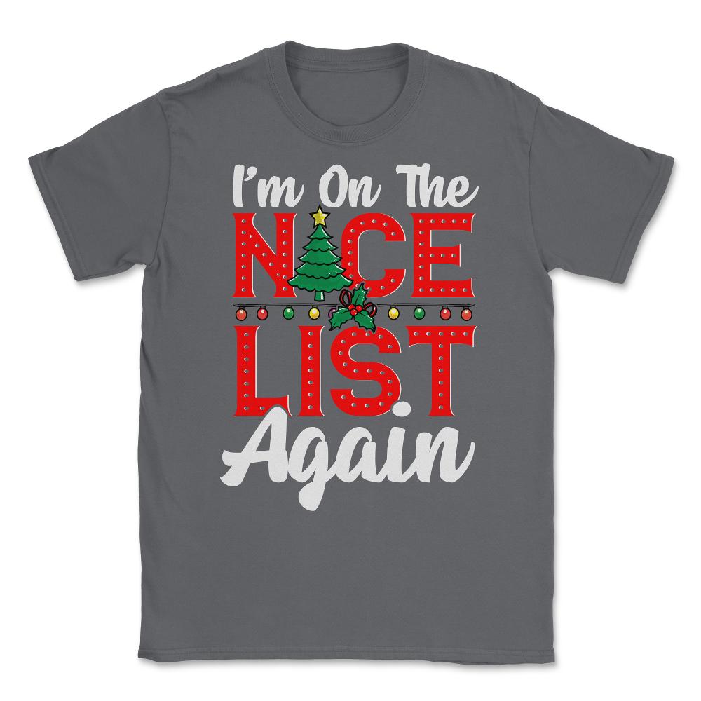 Im on the Nice List Again Santa Christmas Funny Unisex T-Shirt - Smoke Grey