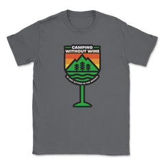 Camping Without Wine Is Just Sitting In The Woods Camping design - Smoke Grey