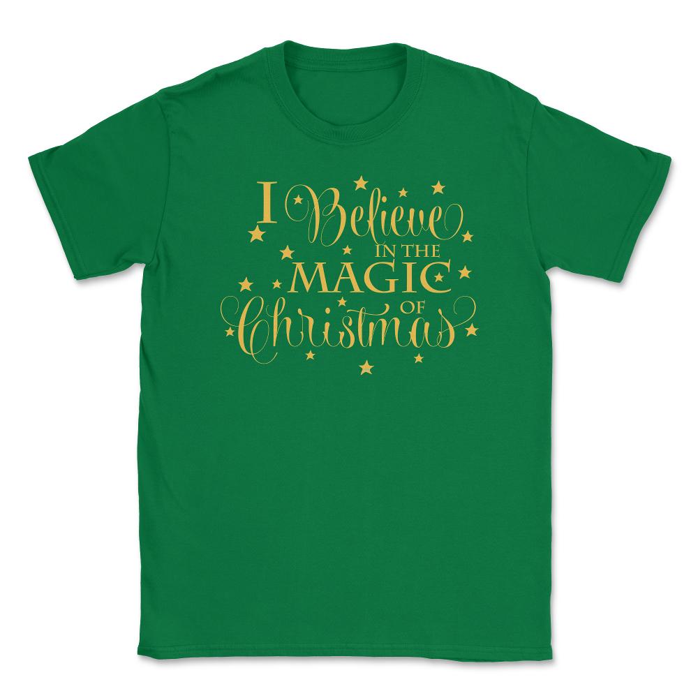 I Believe in the Magic of XMAS T-Shirt Tee Gift Unisex T-Shirt - Green