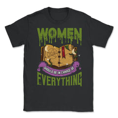 Women should be in Charge of Everything Halleen Unisex T-Shirt - Black
