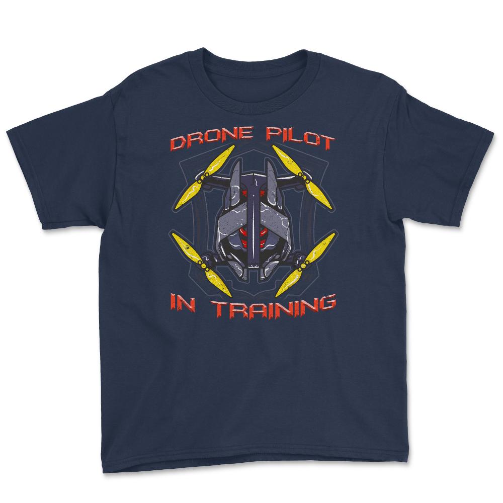 Drone Pilot In Training Funny Drone Obsessed Flying product Youth Tee - Navy