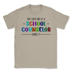 Funny Stay Calm And Let A School Counselor Handle It Humor design - Cream