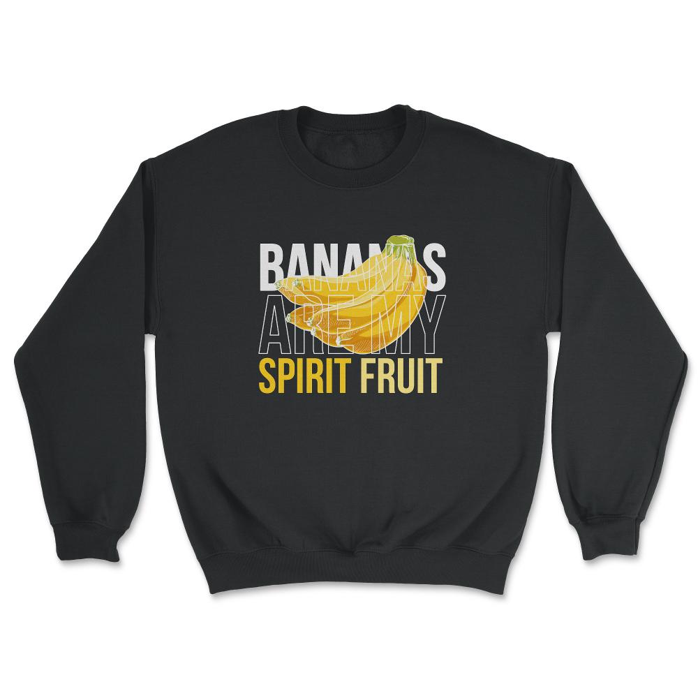 Bananas are My Spirit Fruit Funny Humor Gift print - Unisex Sweatshirt - Black