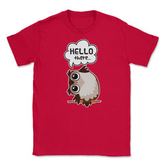 Hello there...Owl Cute Funny Humor T-Shirt Tee Unisex T-Shirt - Red