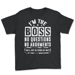 I Am The Boss We’ll Just Do Things My Way print - Youth Tee - Black