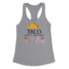 Funny Taco Bout It With Your School Counselor Taco Lovers print - Heather Grey