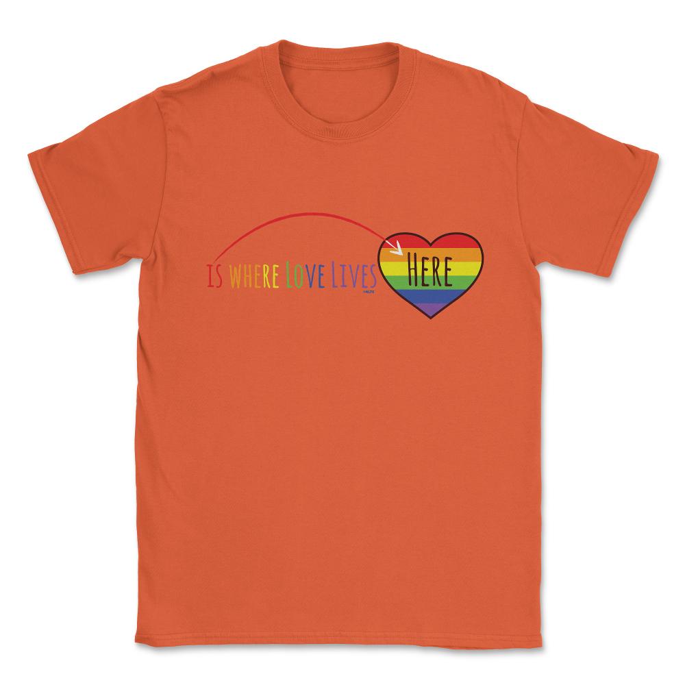 Here is where love lives t-shirt Unisex T-Shirt - Orange