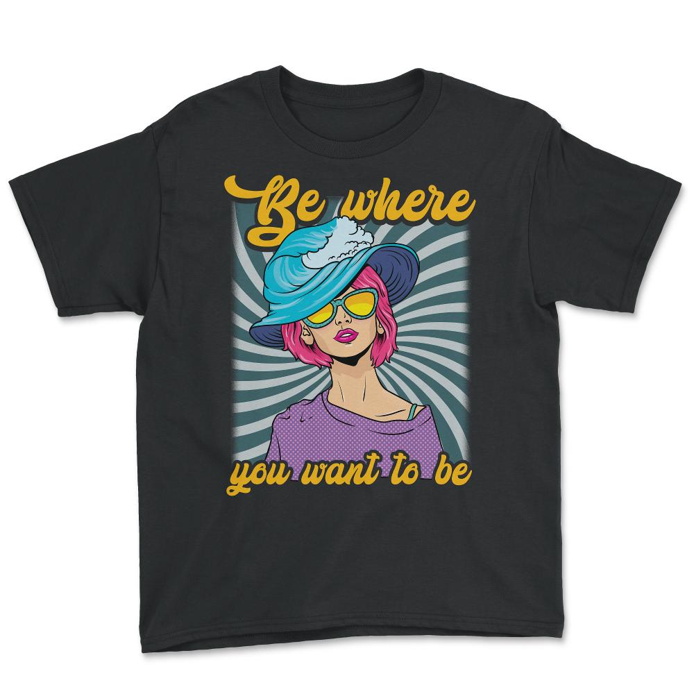 Be Where You Want To Be 80’s Chick Retro Vintage Style graphic Youth - Black