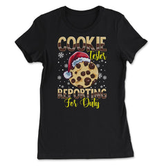 Cookie Tester Reporting for Duty Xmas Funny Gift design - Women's Tee - Black