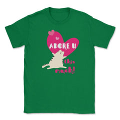 Adore U this much! Cat t-shirt Unisex T-Shirt - Green