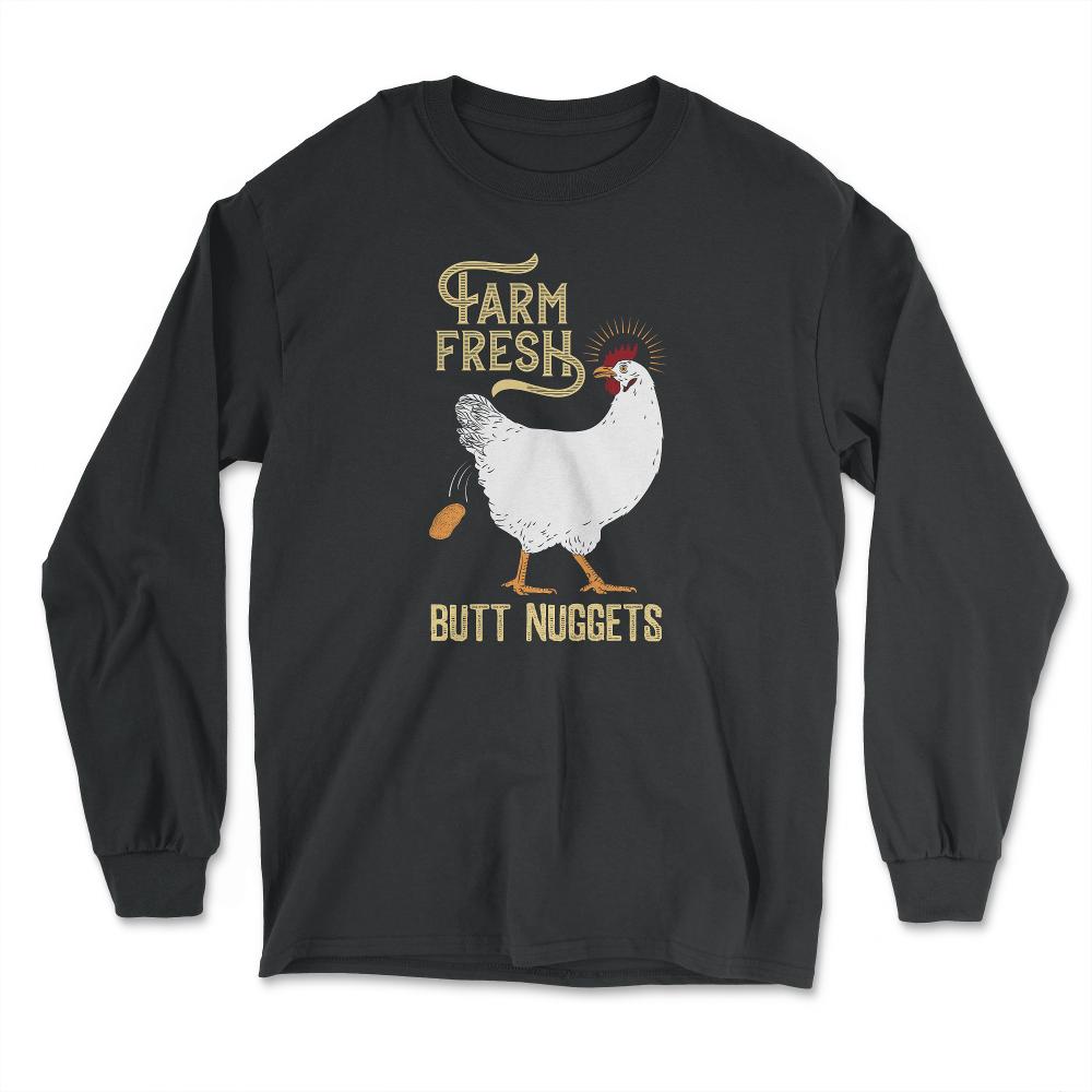 Farm Fresh Butt Nuggets Chicken Nug Hilarious design - Long Sleeve T-Shirt - Black
