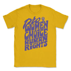 Pro Women Choice Human Rights Feminist Body Autonomy print Unisex - Gold