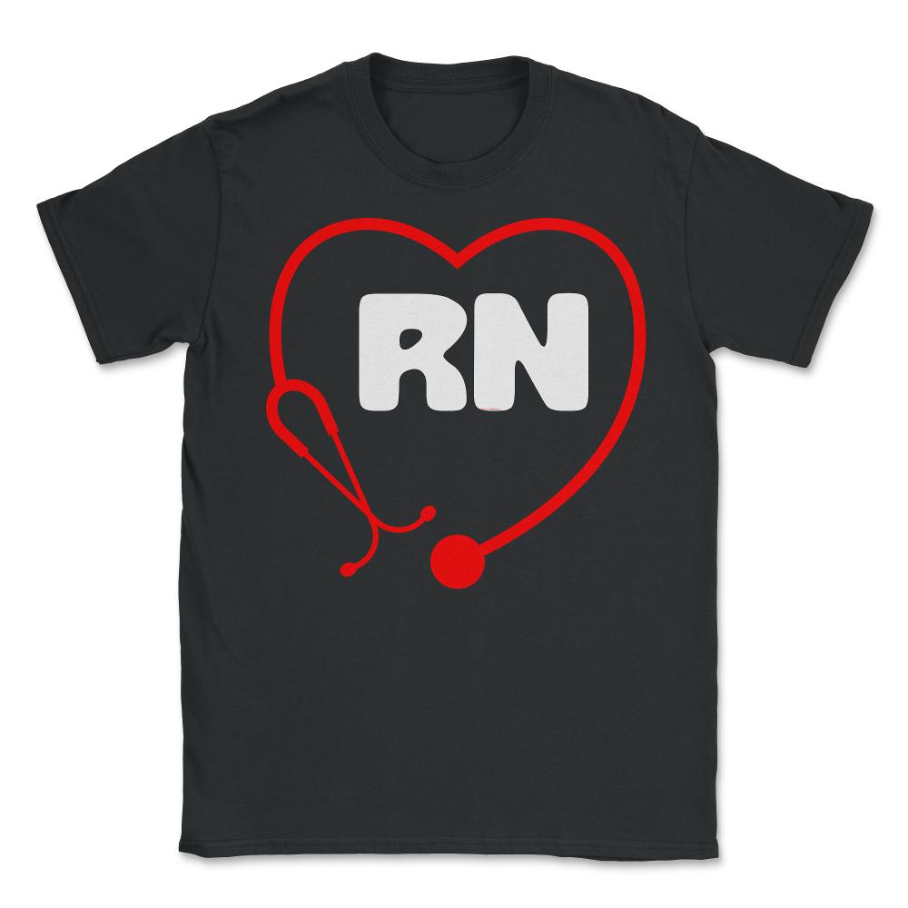 RN Heart Stethoscope Nurse Registered Nurse Practitioner graphic - Unisex T-Shirt - Black
