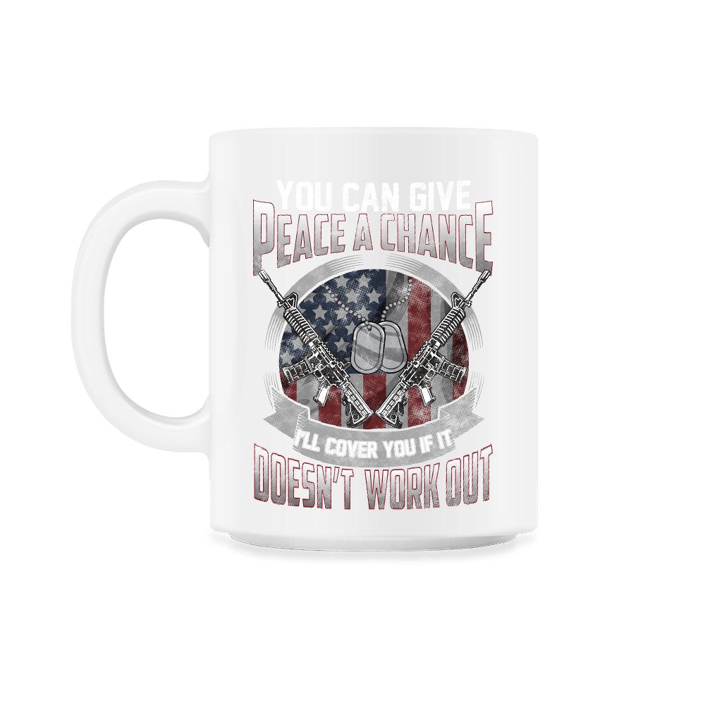 You can Give Peace a Change Veteran Military American Flag product - 11oz Mug - White