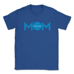 Mom the one & only Unisex T-Shirt - Royal Blue